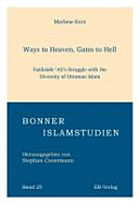 Ways to heaven, gates to hell : Fażlīzāde ʻAlī's struggle with the diversity of Ottoman Islam /