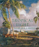 Tropical light : the art of A.E. Backus /