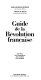 Guide de la Révolution française : les lieux, les monuments, les musées, les hommes /