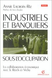 Industriels et banquiers français sous l'Occupation : la collaboration économique avec le Reich et Vichy /