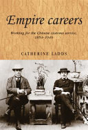 Empire careers : working for the Chinese customs service, 1854-1949 /