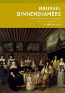 Brussel binnenskamers : kunst- en luxebezit in het spanningsveld tussen hof en stad, 1600-1735 /