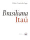 Brasiliana Itaú : [uma grande coleção dedicada ao Brasil] /