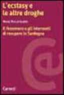 L'ecstasy e le altre droghe : il fenomeno e gli interventi di recupero in Sardegna /