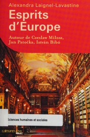 Esprits d'Europe : autour de Czesław Miłosz, Jan Potofčka, István Bibó /