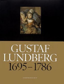 Gustaf Lundberg, 1695-1786 : en porträttmålare och hans tid /