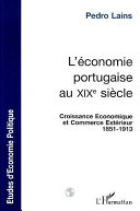 L�economie portugaise au XIXe si�ecle : croissance �economique et commerce ext�erieur, 1851-1913 /