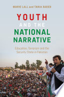 Youth and the national narrative : education, terrorism and the security state in Pakistan /