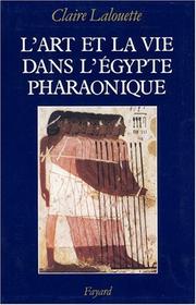 L'Art et la vie dans l'Egypte pharaonique : peintures et sculptures /
