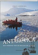 Antarctica : het verhaal van de Belgen op de pool /