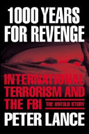 1000 years for revenge : international terrorism and the FBI--the untold story /