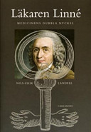 Läkaren Linné : medicinens dubbla nyckel /