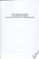 Mines, terres et soci�et�e �a Zacatecas (Mexique) de la fin du XVIIe si�ecle �a lind�ependance /