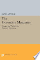 The Florentine Magnates : Lineage and Faction in a Medieval Commune