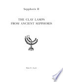 The clay lamps from ancient Sepphoris : light use and regional interactions /