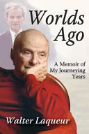 Worlds ago : a memoir of my journeying years /