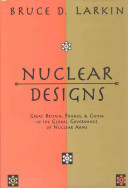 Nuclear designs : Great Britain, France, and China in the global governance of nuclear arms /
