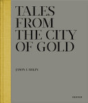 Tales from the city of gold /