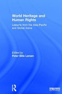 World Heritage and human rights : lessons from the Asia-Pacific and global arena /