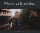 White Sea Black Sea : a visual journey along the eastern border of the European Union /