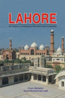Lahore : its history, architectural remains and antiquities, with an account of its modern institutions, inhabitants, their trade, customs, & c. /