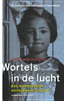 Wortels in de lucht : een Amsterdamse oorlogswees in Israël /