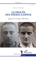 Le procès des frères Lespine : agents de la Gestapo à Bordeaux /