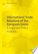 International trade relations of the European Union : a legal and policy analysis /