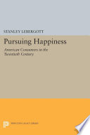 Pursuing Happiness : American Consumers in the Twentieth Century