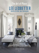 The art of place : Lee Ledbetter, architecture and interiors /