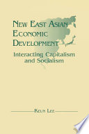 New East Asian economic development : interacting capitalism and socialism /