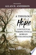 THEOLOGY OF HOPE; CONTEXTUAL PERSPECTIVES IN KOREAN PENTECOSTALISM