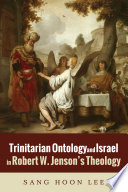 Trinitarian ontology and Israel in Robert W. Jenson's theology /
