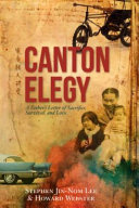 Canton elegy : a father's letter of sacrifice, survival and love /
