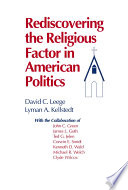 Rediscovering the religious factor in American politics /