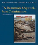 The Renaissance shipwrecks from Christianshavn : an archaeological and architectural study of large carvel vessels in Danish waters, 1580-1640 /