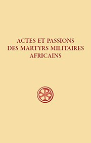 Actes et passions des martyrs militaires africains /