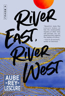 River east, river west a novel