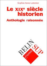 Le XIXe si�ecle historien : anthologie raisonn�ee /