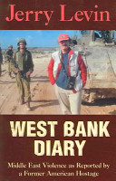 West Bank diary : Middle East violence as reported by a former American hostage /