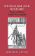 Humanism and history : studies in the development of modern British historiography /