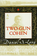 Two-Gun Cohen : a biography /