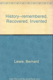 History--remembered, recovered, invented