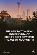 The new motivation and dilemma of China's soft power in the age of noopolitik /