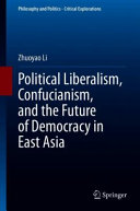 Political liberalism, Confucianism, and the future of Democracy in East Asia /