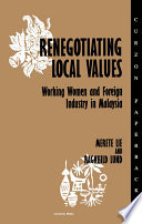 Renegotiating local values : working women and foreign industry in Malaysia /
