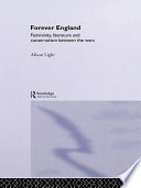 Forever England : femininity, literature, and conservatism between the wars /