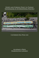 Sports and foreign policy in Taiwan : nationalism in international politics /