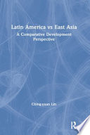 Latin America vs East Asia : a comparative development perspective /