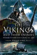 The Vikings and their enemies : warfare in Northern Europe, 750-1100 /